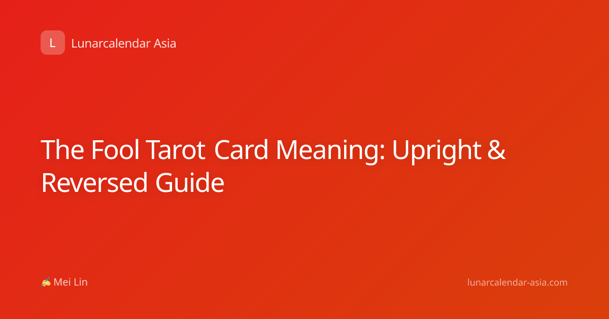 The Fool Tarot Card Meaning: Upright & Reversed Guide